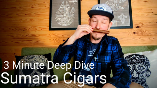 3 Minute Deep Dive: Sumatra Cigars Explained